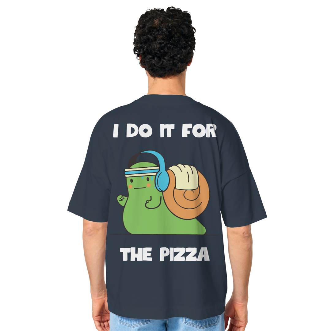 I do it for the pizza - Organic Oversize Shirt