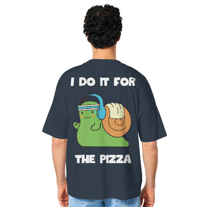 I do it for the pizza - Organic Oversize Shirt