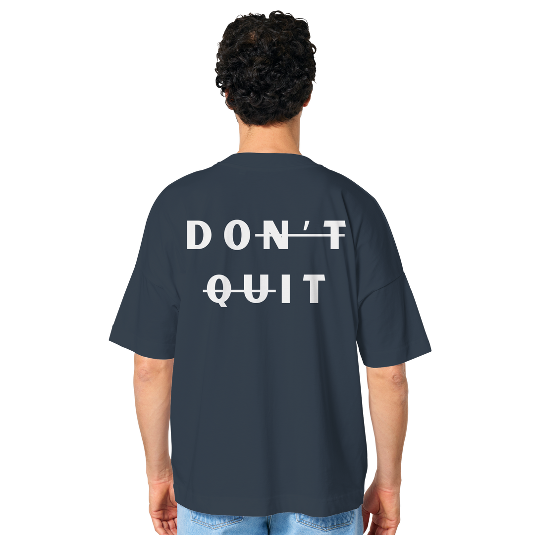 dont quit - Organic Oversize Shirt