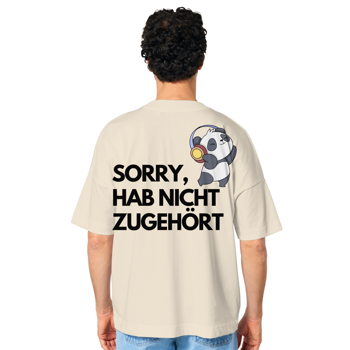 Sorry, hab nicht zugehört - Organic Oversize Shirt