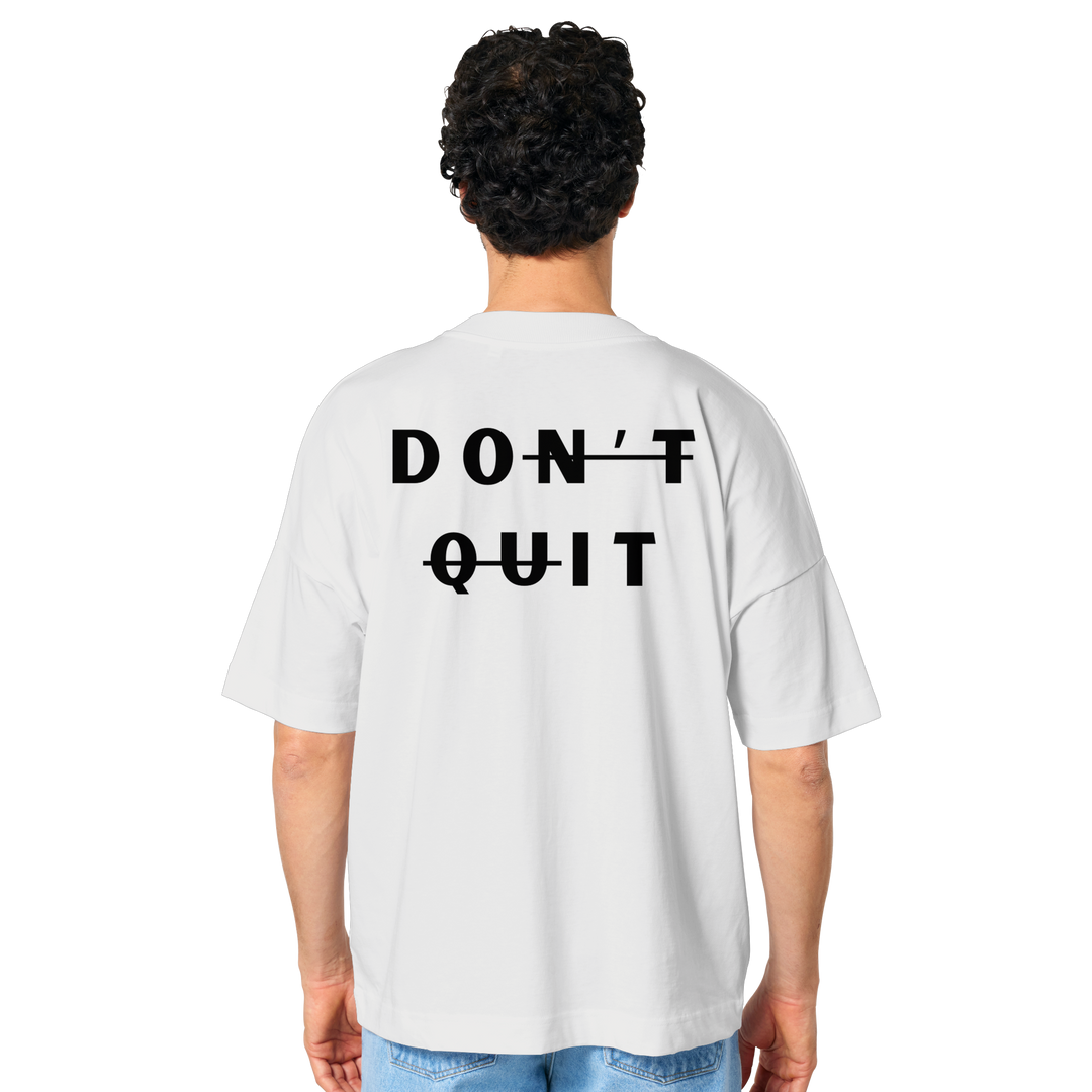 dont quit - Organic Oversize Shirt