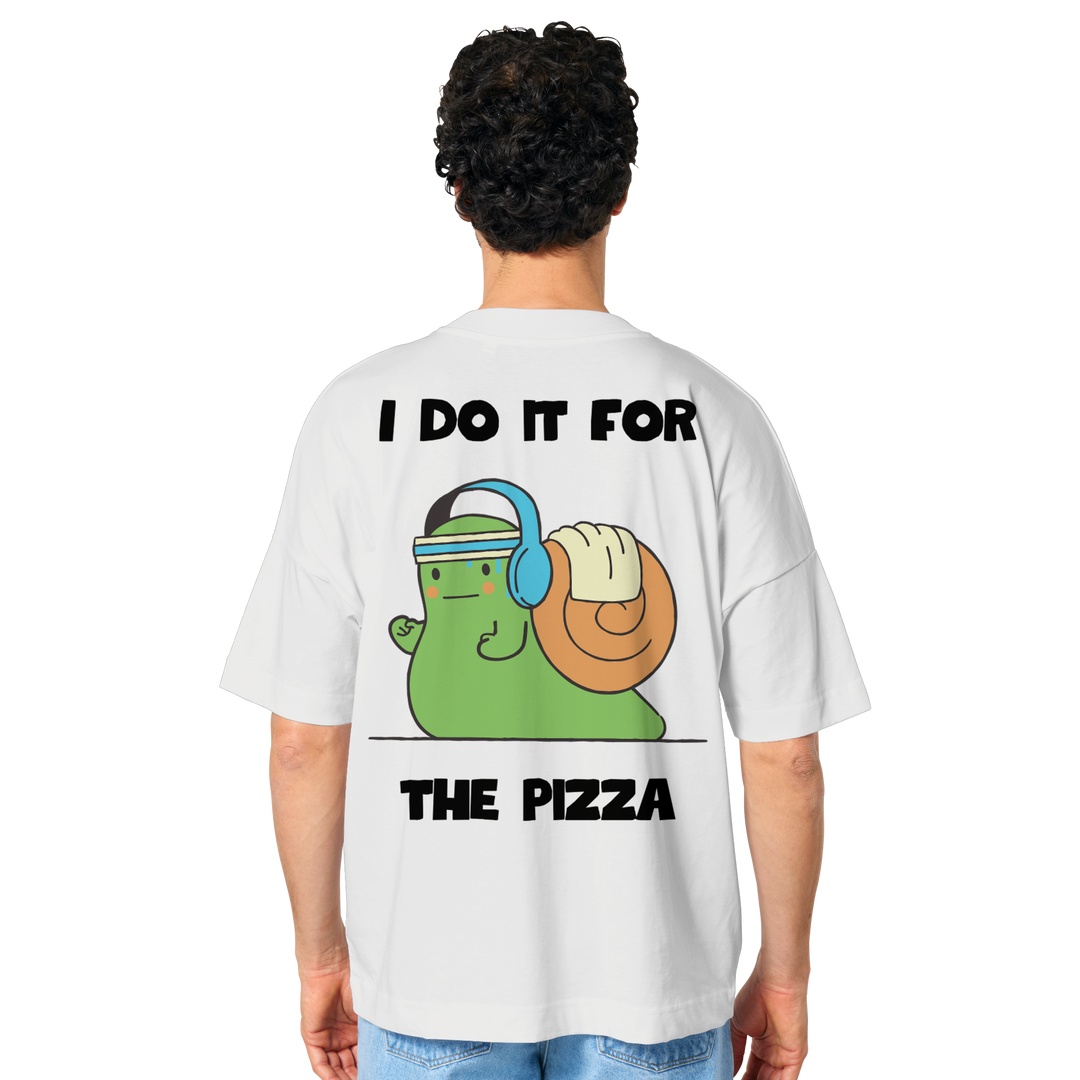 I do it for the pizza - Organic Oversize Shirt