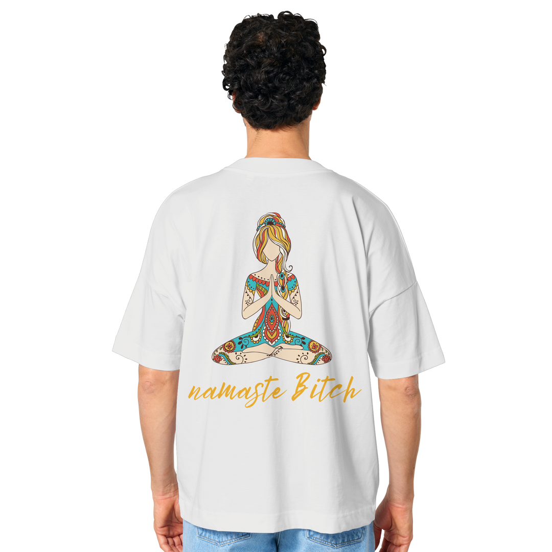 namaste Bitch - Organic Oversize Shirt