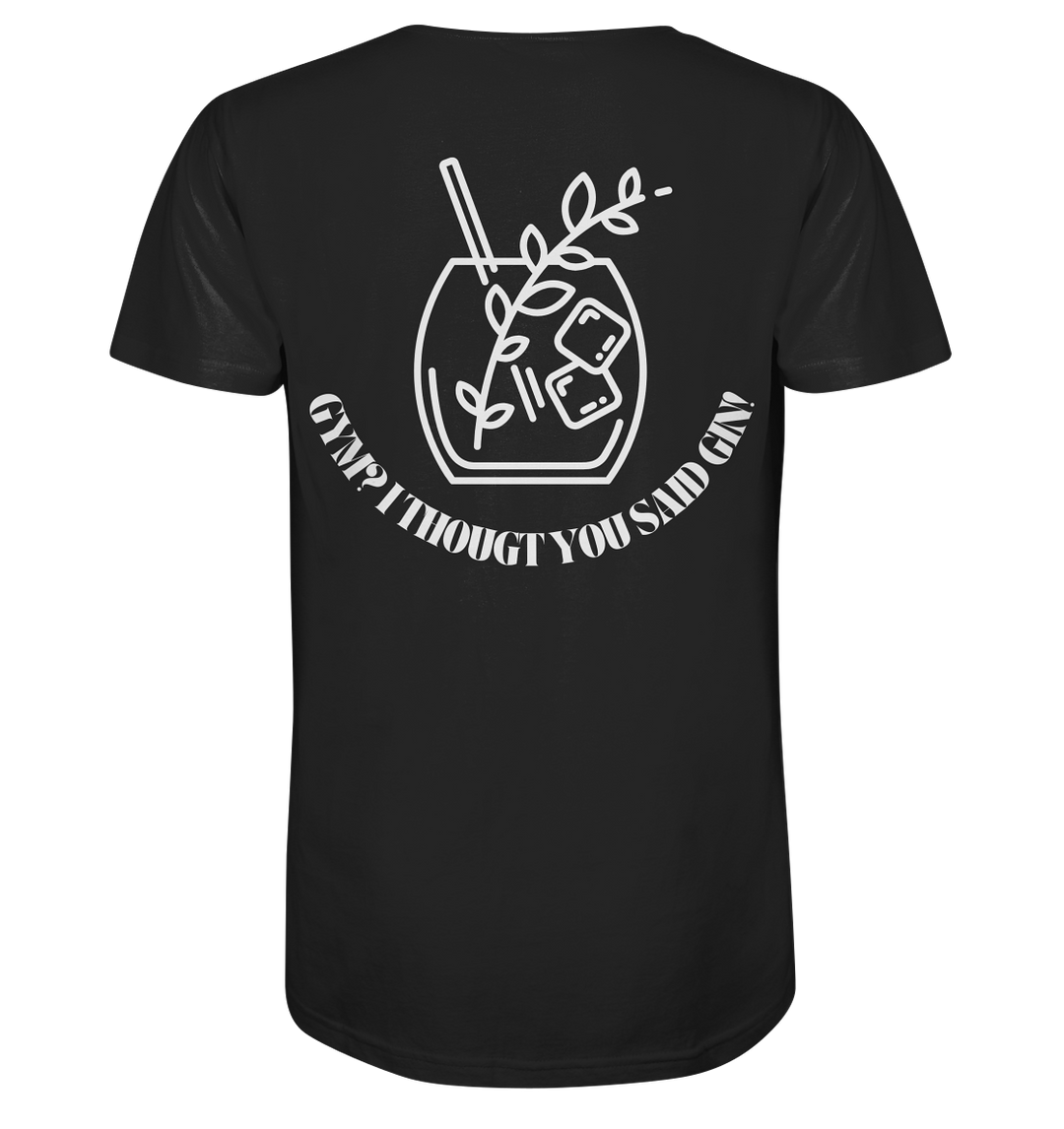 Gym? I thougt you said Gin! - Organic Shirt