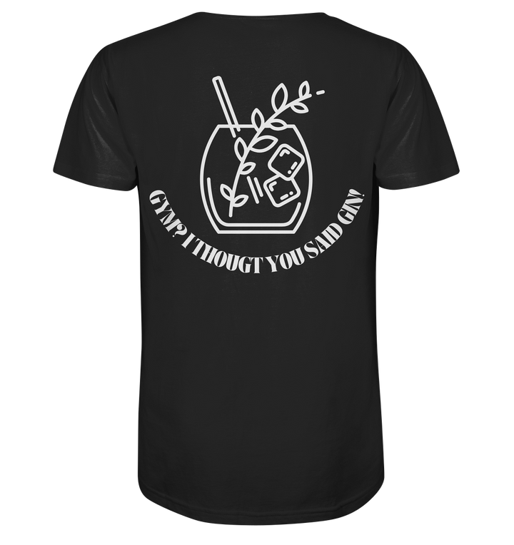 Gym? I thougt you said Gin! - Organic Shirt