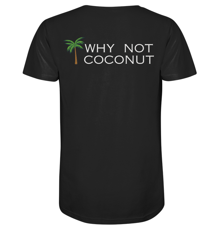 WHY NOT COCONUT - Organic Shirt