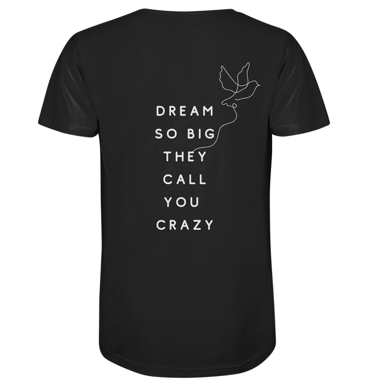 dream so big they call you crazy - Organic Shirt