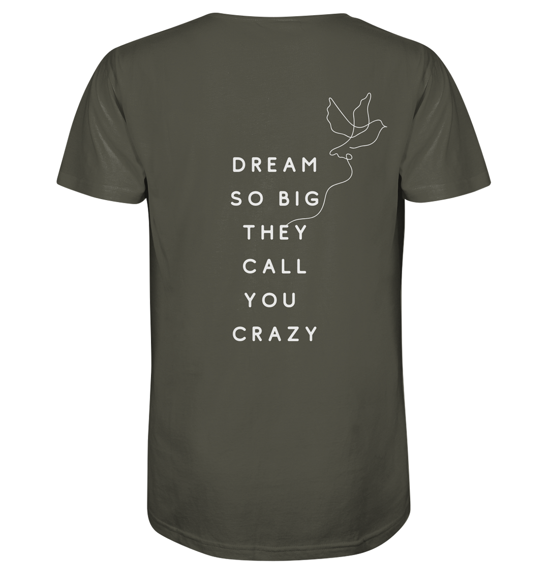 dream so big they call you crazy - Organic Shirt