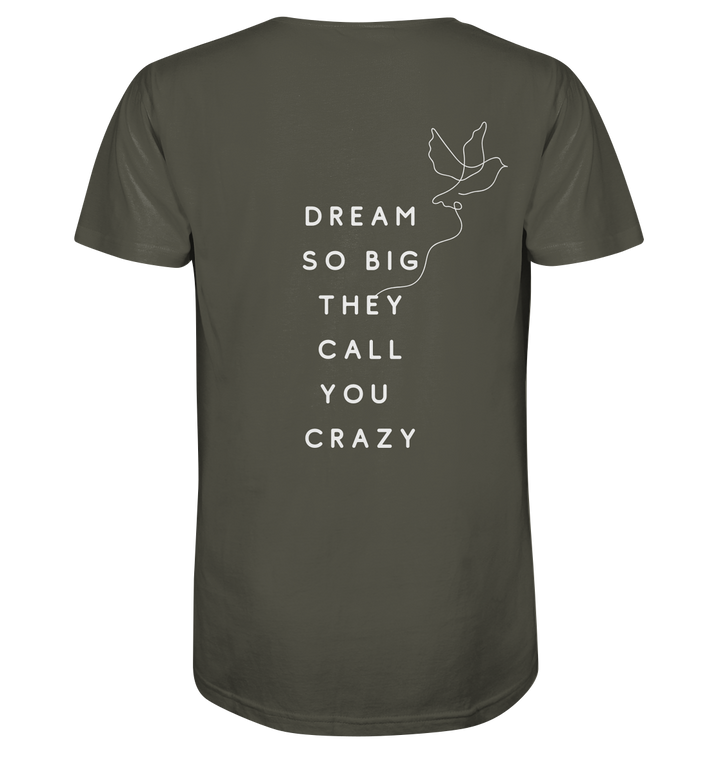 dream so big they call you crazy - Organic Shirt