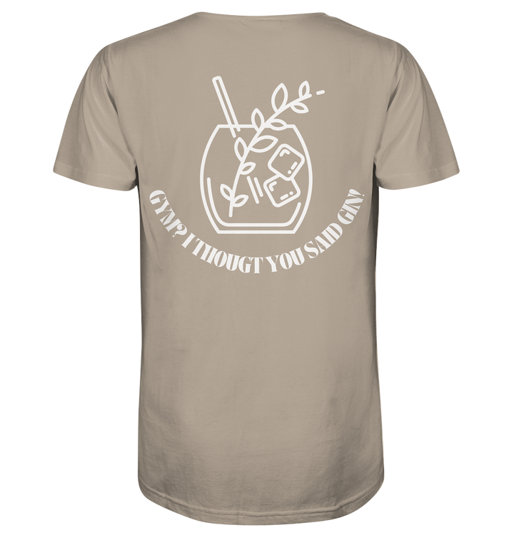 Gym? I thougt you said Gin! - Organic Shirt