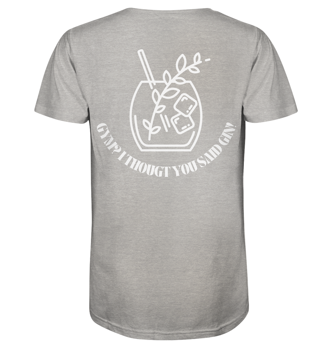 Gym? I thougt you said Gin! - Organic Shirt