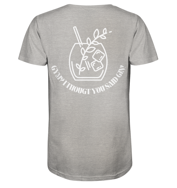 Gym? I thougt you said Gin! - Organic Shirt