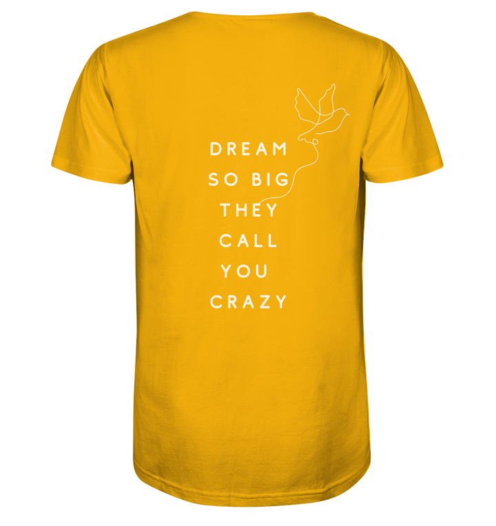 dream so big they call you crazy - Organic Shirt