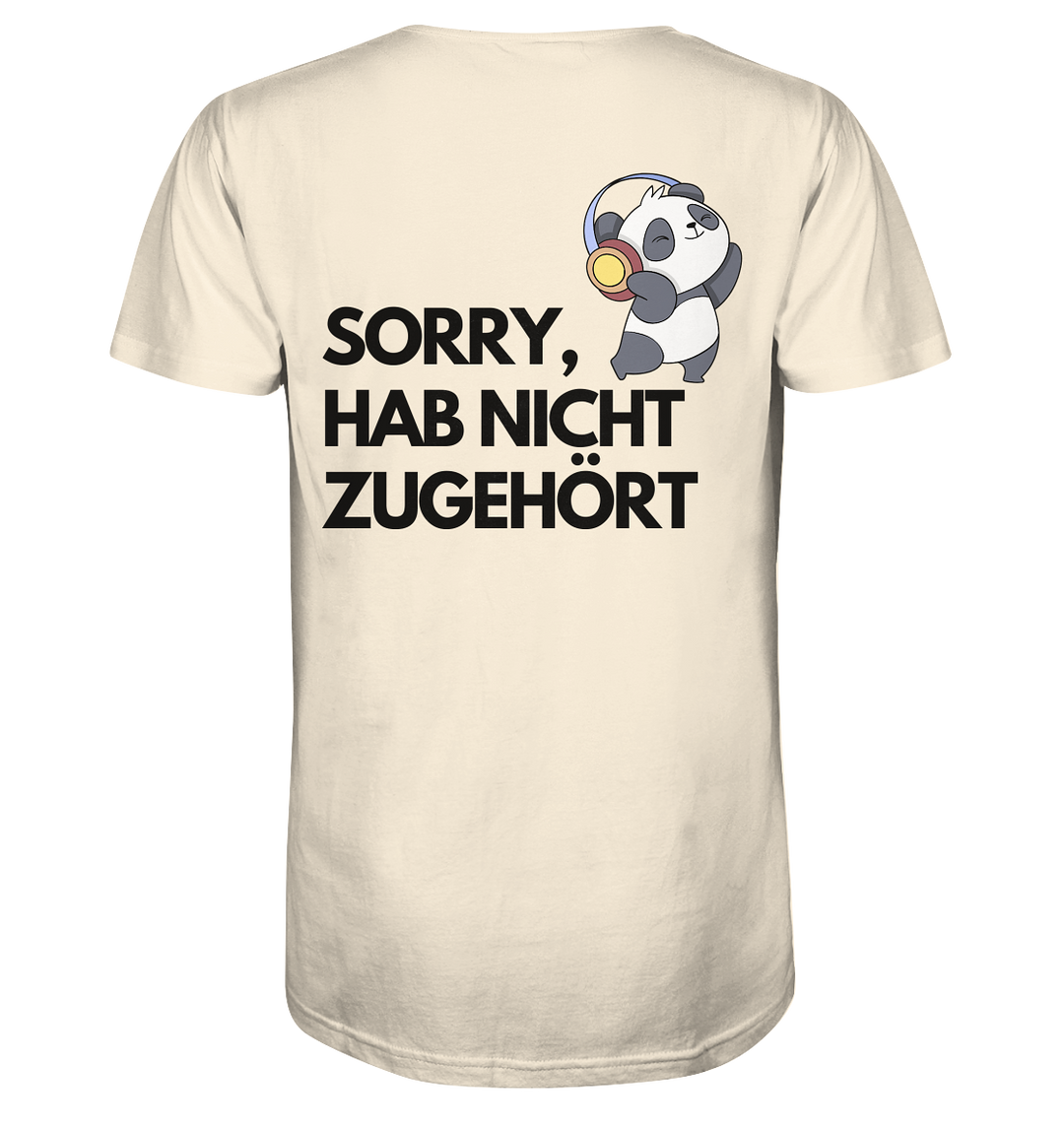 Sorry, hab nicht zugehört - Organic Shirt