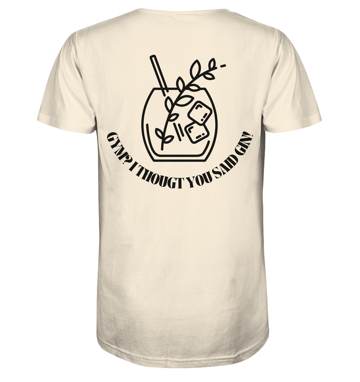 Gym? I thougt you said Gin! - Organic Shirt