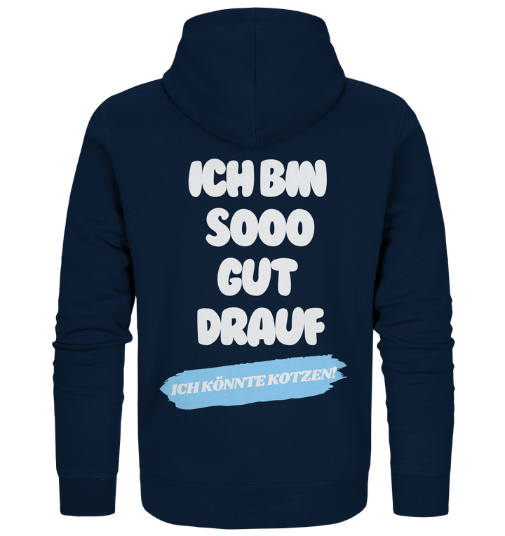 Ich bin sooo gut drauf... - Organic Zipper