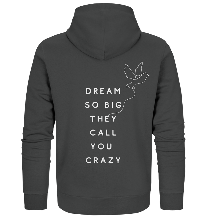 dream so big they call you crazy - Organic Zipper