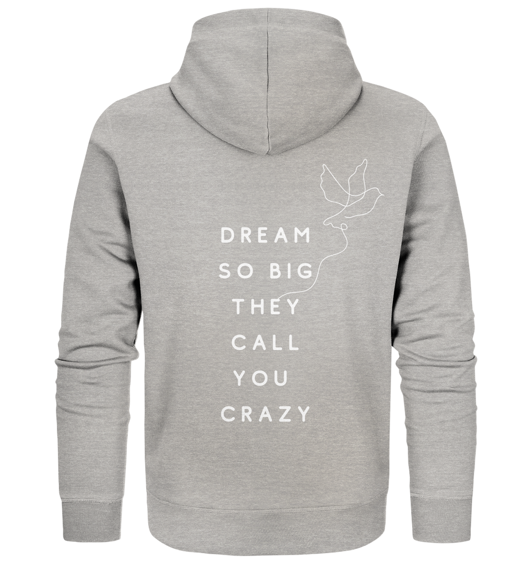 dream so big they call you crazy - Organic Zipper