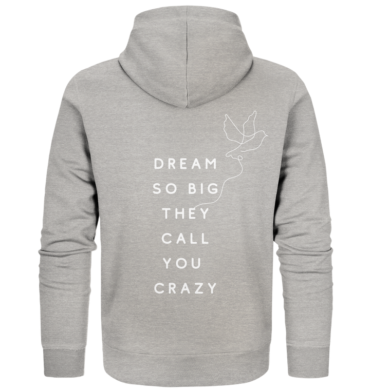 dream so big they call you crazy - Organic Zipper