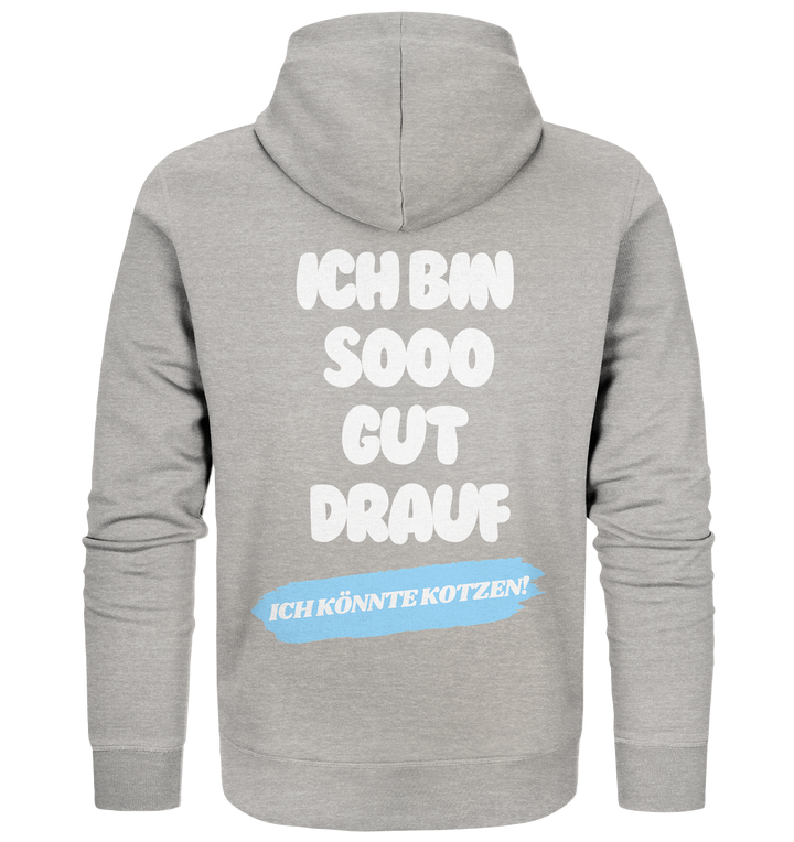 Ich bin sooo gut drauf... - Organic Zipper