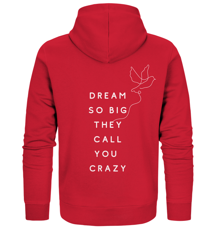 dream so big they call you crazy - Organic Zipper