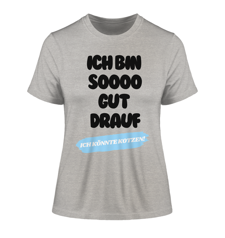 Ich bin sooo gut drauf... - Fitted Ladies Organic Shirt