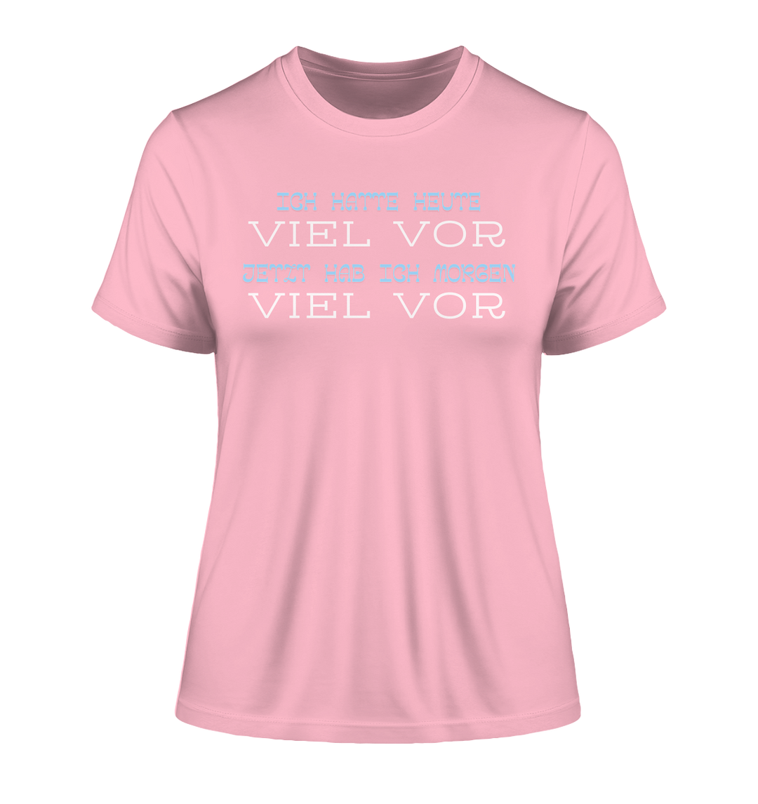 Ich hatte heute viel vor... - Fitted Ladies Organic Shirt