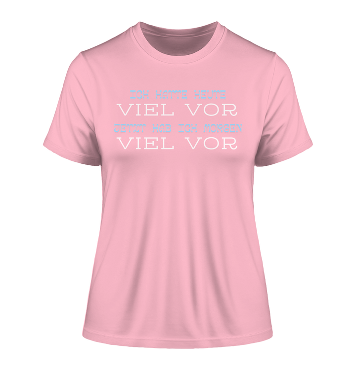 Ich hatte heute viel vor... - Fitted Ladies Organic Shirt