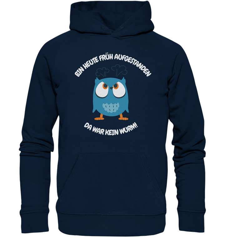 Bin heute früh aufgestanden... - Organic Hoodie