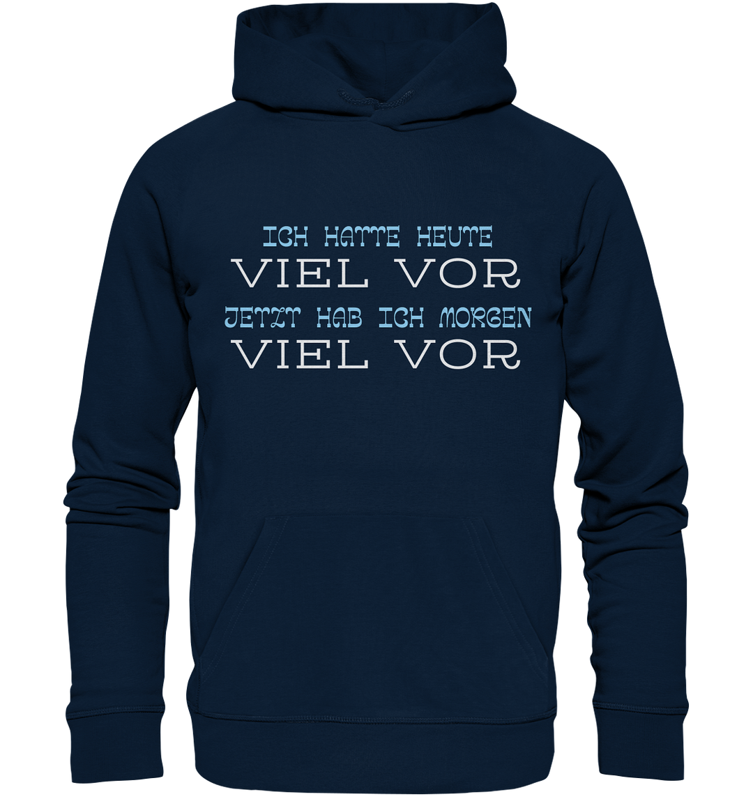 Ich hatte heute viel vor... - Organic Hoodie