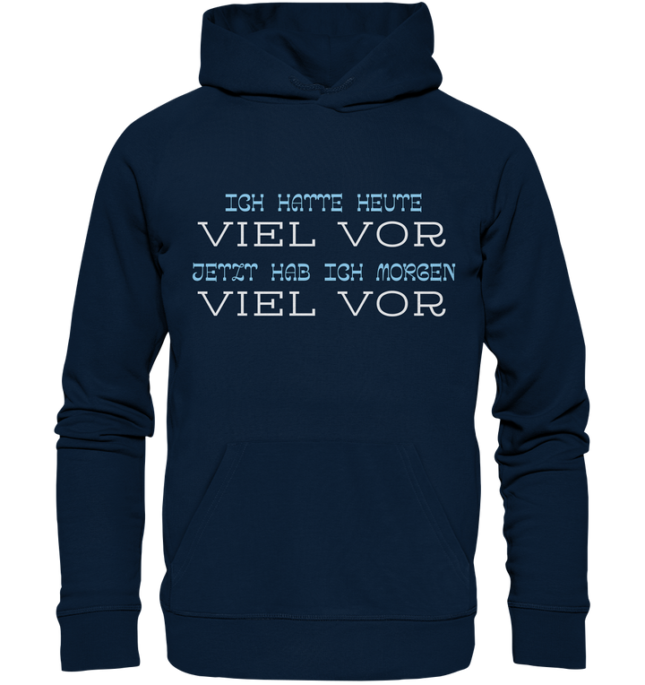 Ich hatte heute viel vor... - Organic Hoodie