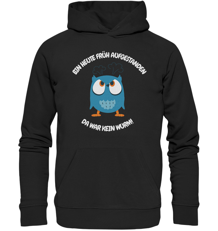 Bin heute früh aufgestanden... - Organic Hoodie