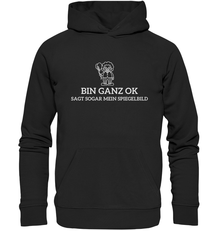 Bin ganz ok... - Organic Hoodie