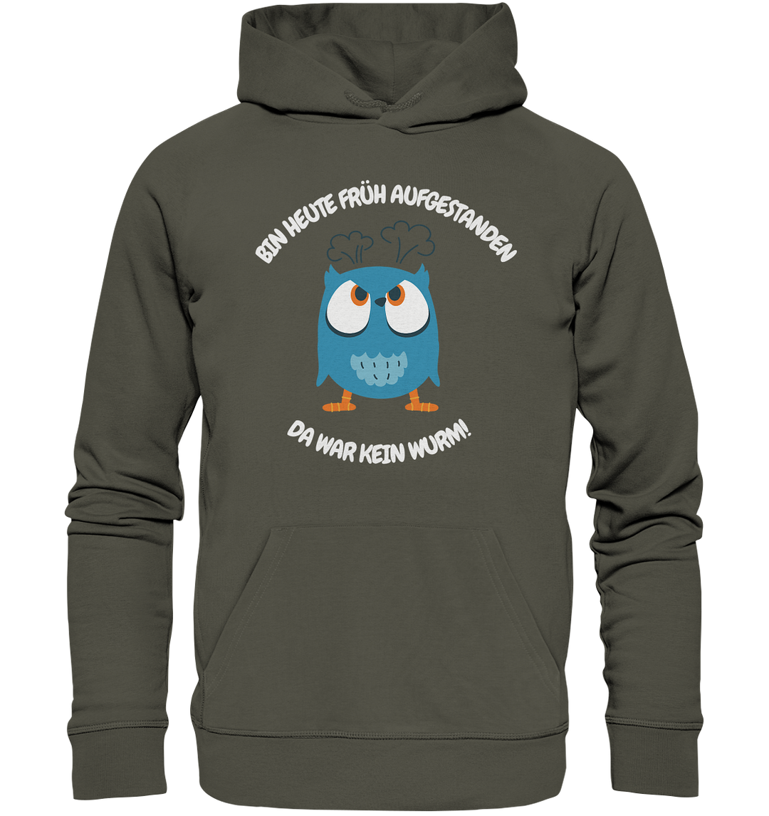 Bin heute früh aufgestanden... - Organic Hoodie