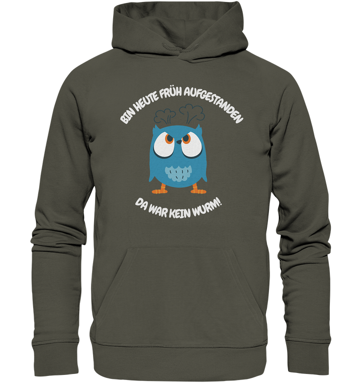 Bin heute früh aufgestanden... - Organic Hoodie