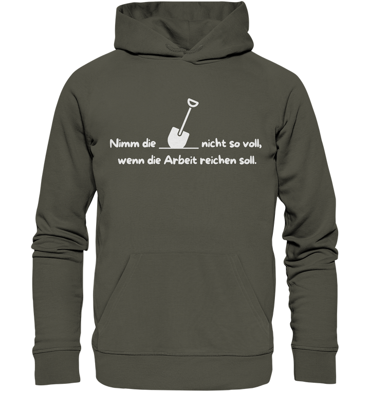 Nimm die Schaufel nicht so voll... - Organic Hoodie