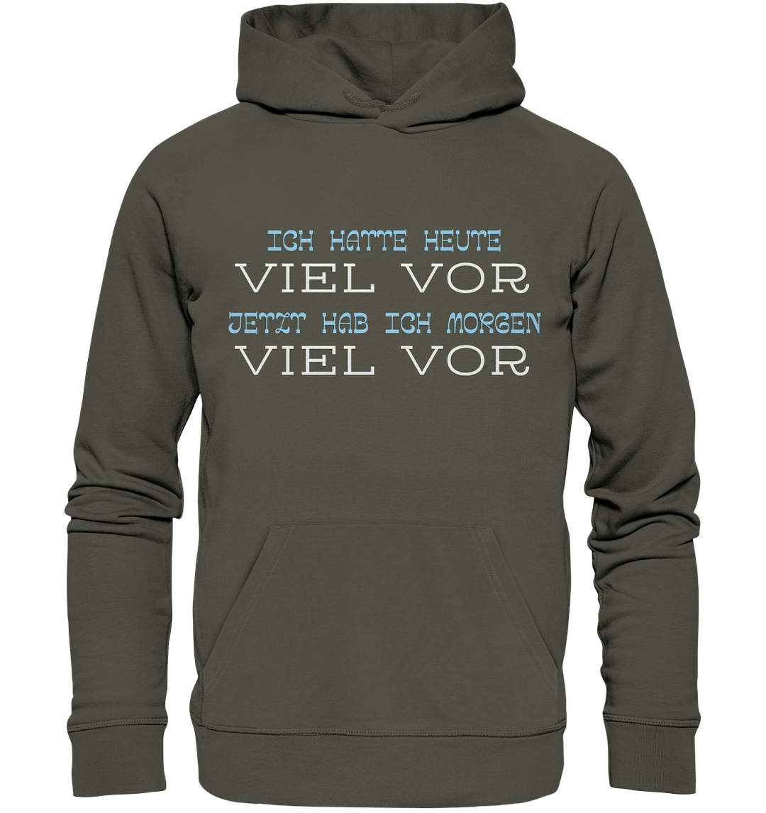 Ich hatte heute viel vor... - Organic Hoodie