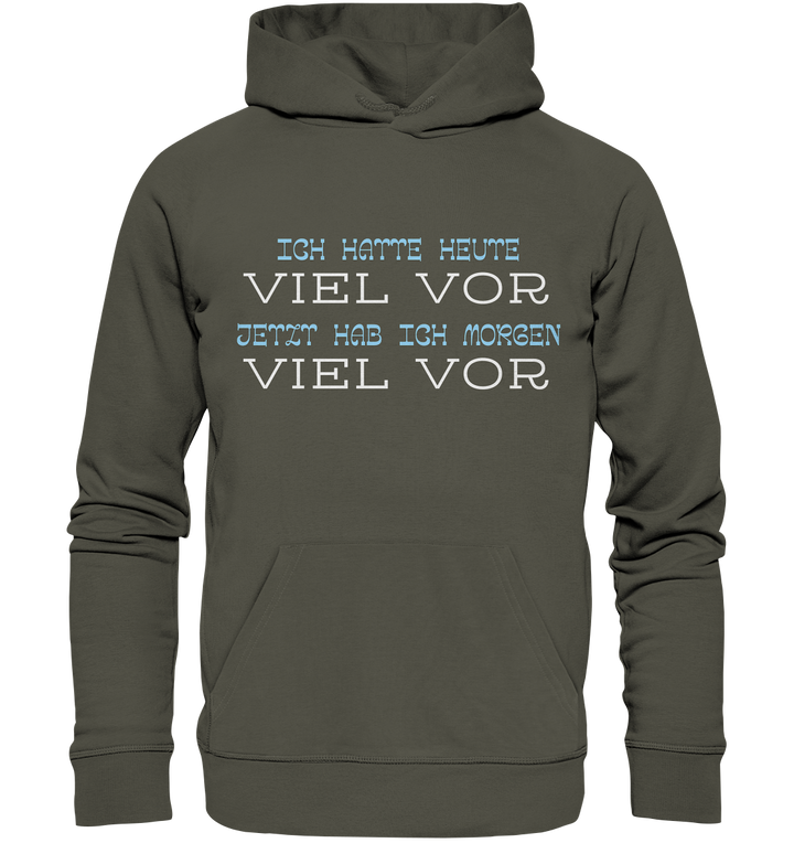 Ich hatte heute viel vor... - Organic Hoodie