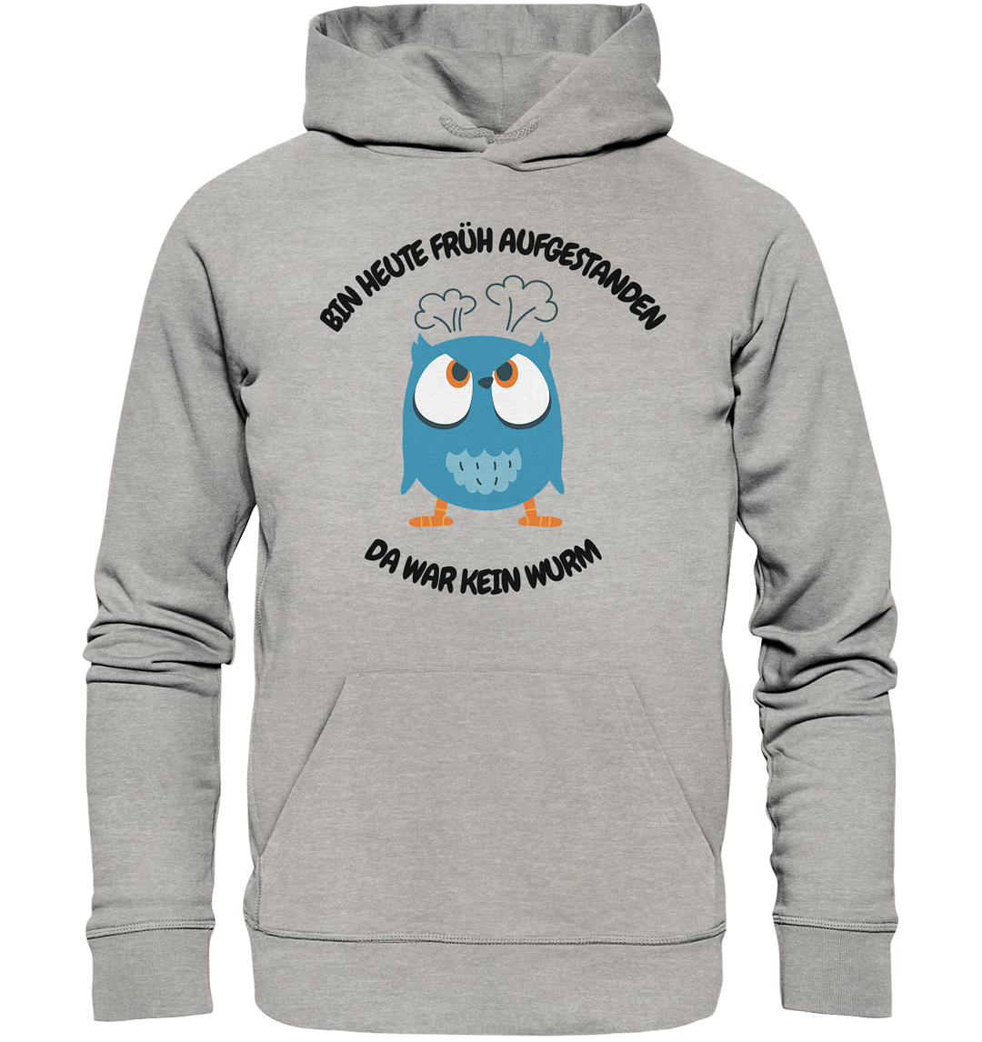 Bin heute früh aufgestanden... - Organic Hoodie