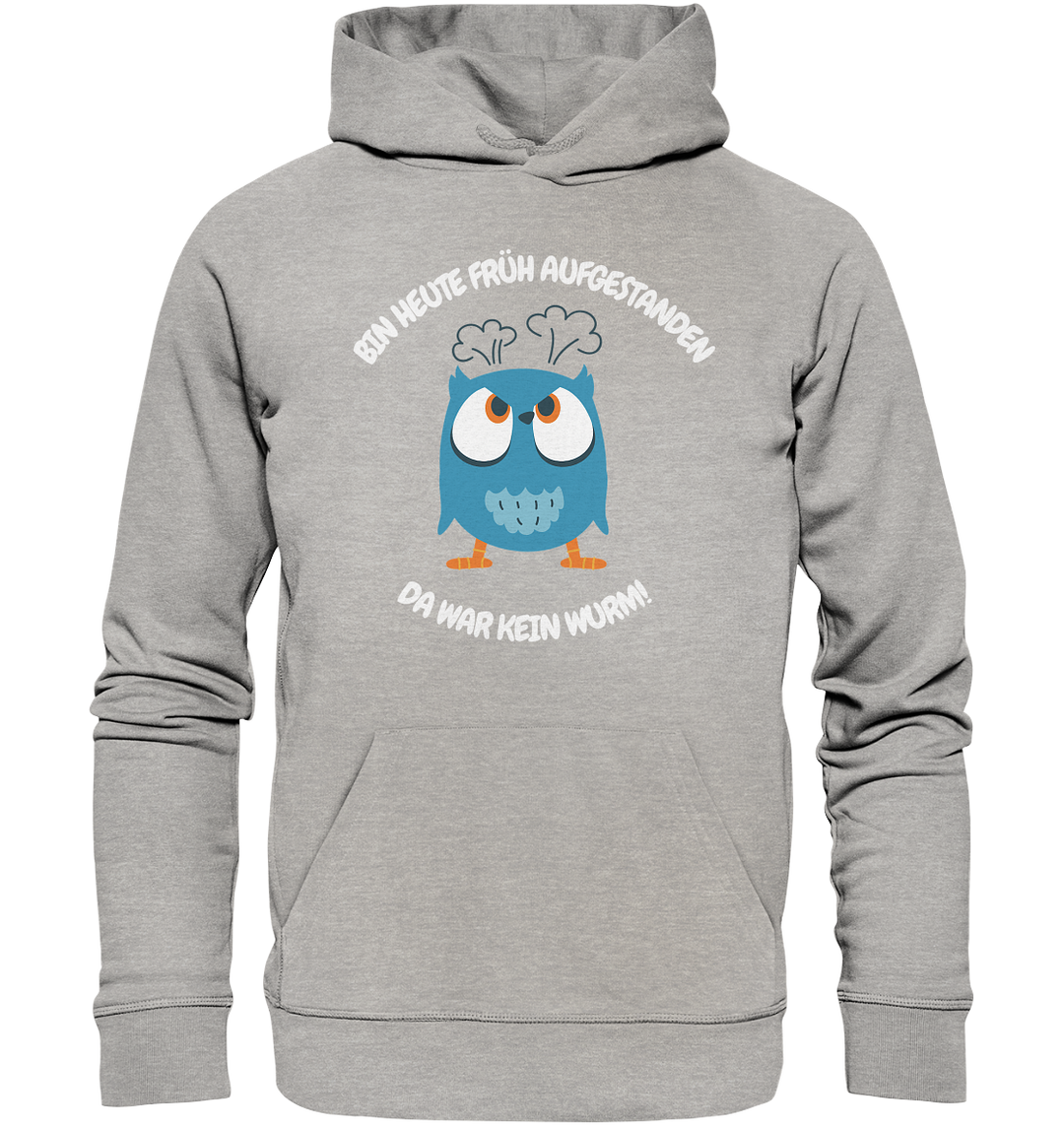 Bin heute früh aufgestanden... - Organic Hoodie