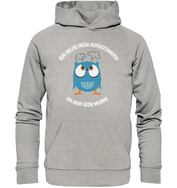 Bin heute früh aufgestanden... - Organic Hoodie