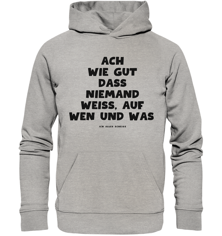 Ach wie gut dass niemand weiss... - Organic Hoodie