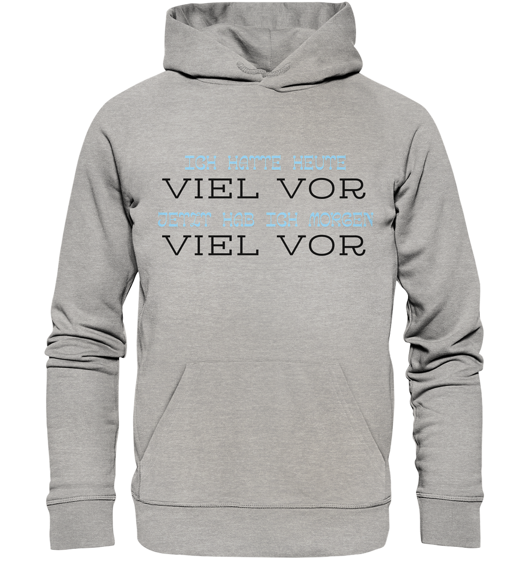 Ich hatte heute viel vor... - Organic Hoodie