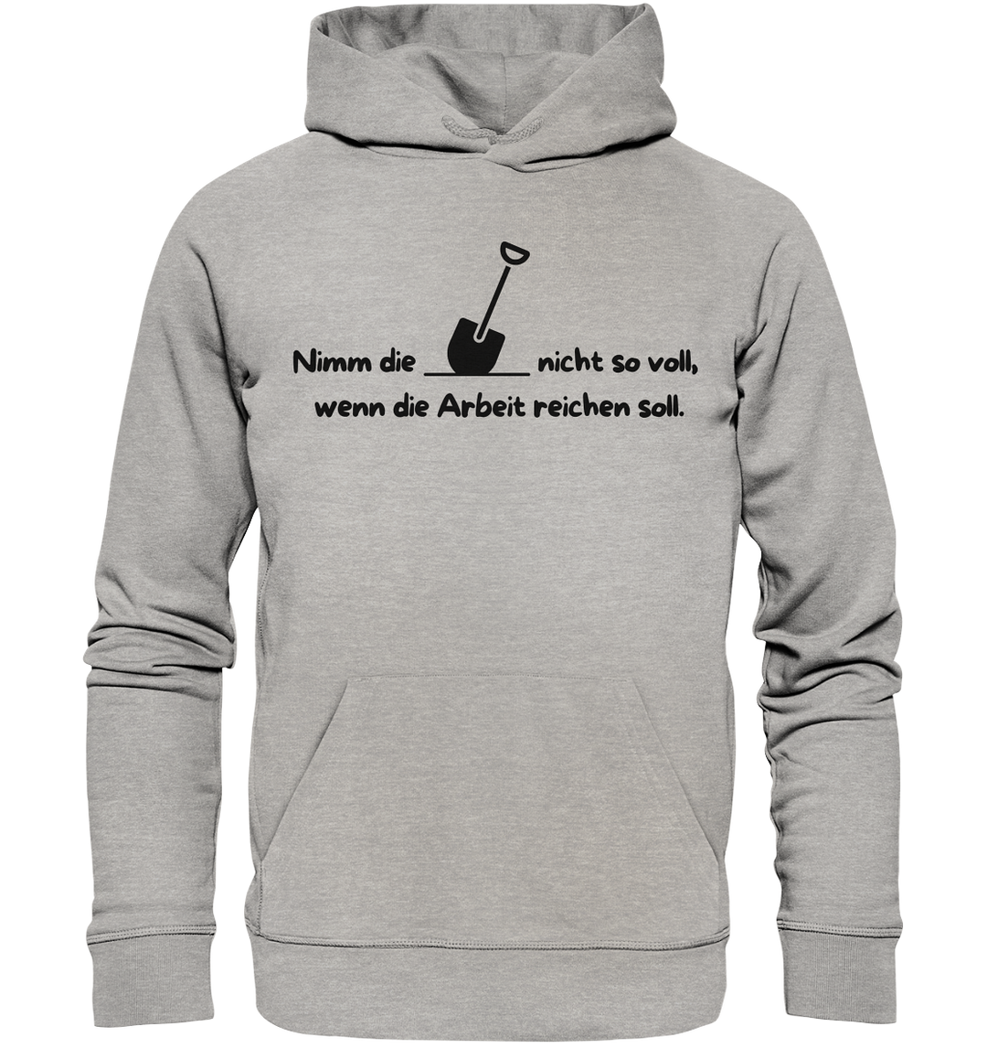 Nimm die Schaufel nicht so voll... - Organic Hoodie