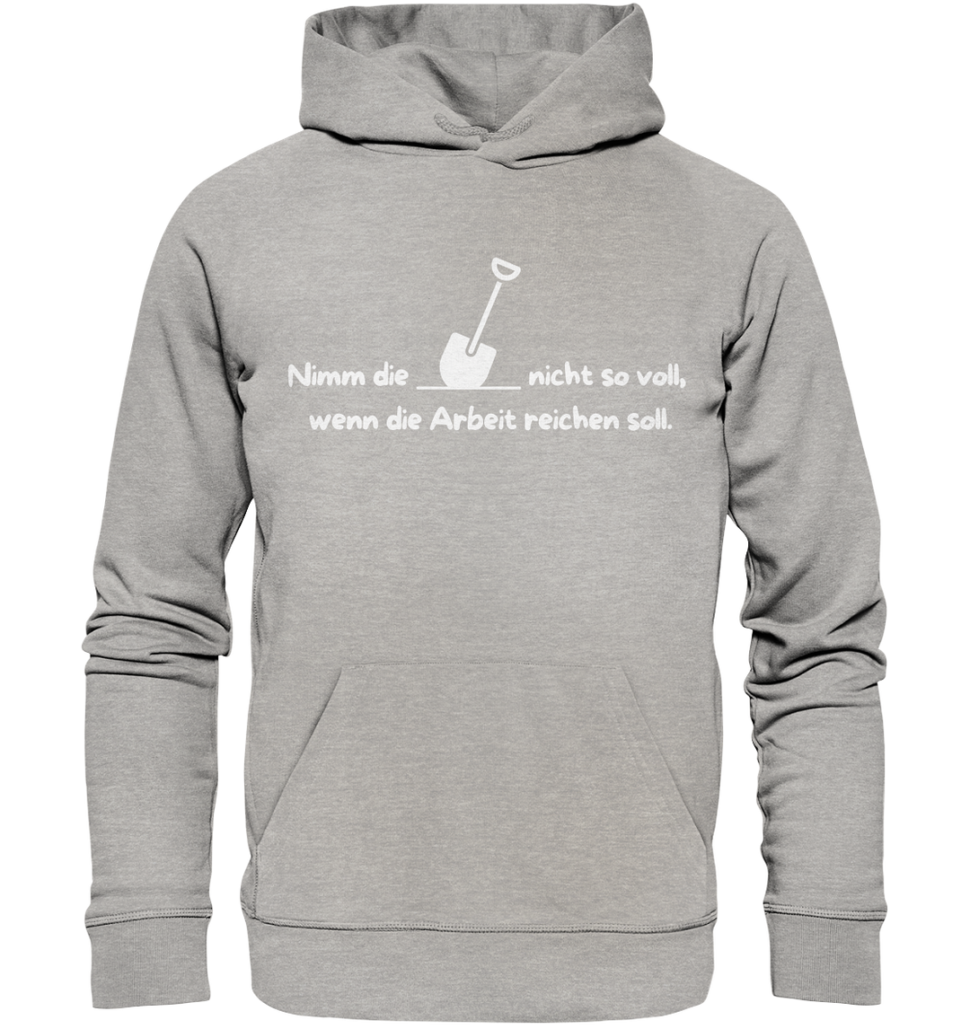 Nimm die Schaufel nicht so voll... - Organic Hoodie