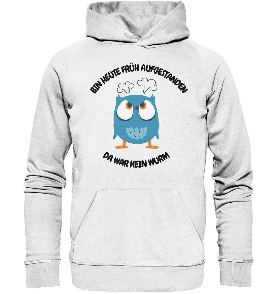 Bin heute früh aufgestanden... - Organic Hoodie