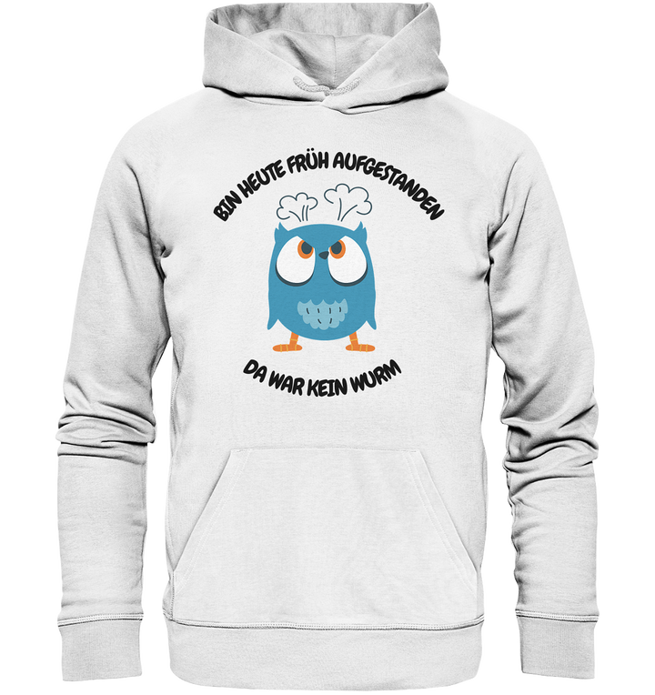 Bin heute früh aufgestanden... - Organic Hoodie