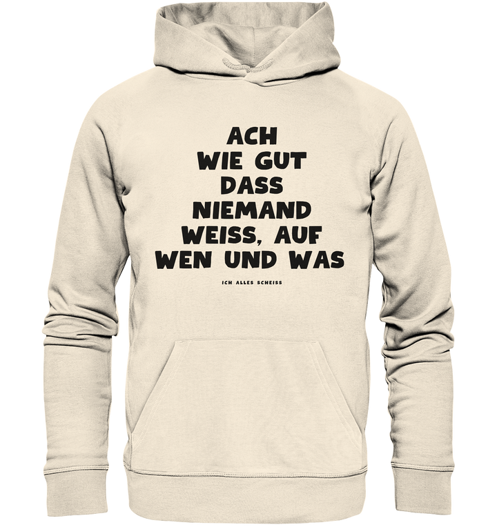 Ach wie gut dass niemand weiss... - Organic Hoodie