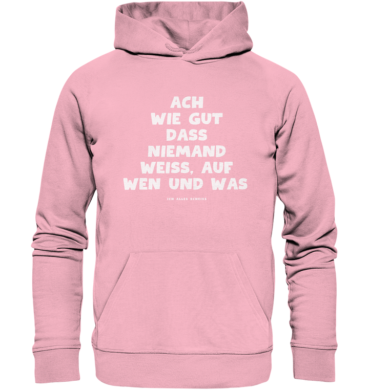 Ach wie gut dass niemand weiss... - Organic Hoodie