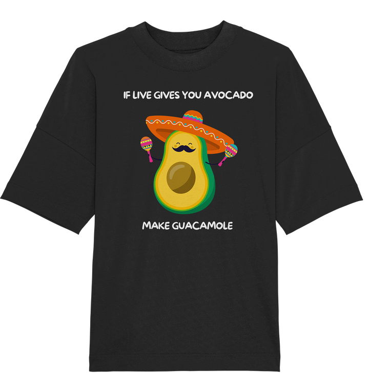 If live gives you avocado... - Organic Oversize Shirt